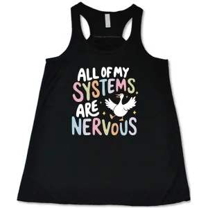 All Of My Systems Are Nervous Shirt